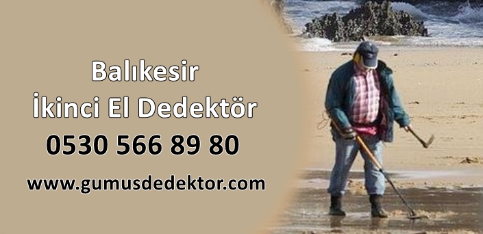 Balıkesir İkinci El Dedektör